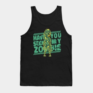 Have You Seen My Zombie - Funny Tank Top